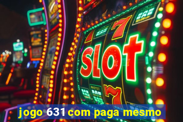 jogo 631 com paga mesmo